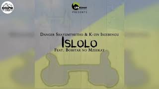 Danger Shayumthetho K-zin Isgebengu Feat. Bobstar no Mzeekay-Islolo
