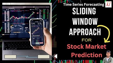 Time Series Forecasting: Sliding Window Approach Explained for Stock Market