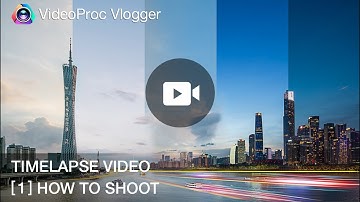 How to Shoot a Timelapse Videos [Complete Tutorial] | VideoProc Vlogger