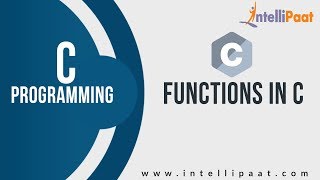 Functions in C Tutorial | C Language Basics | Learn C | C Programming Language | Intellipaat