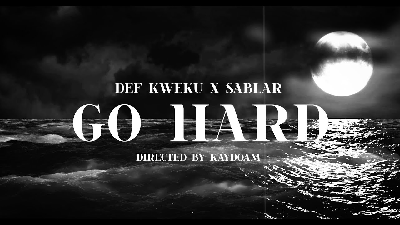Watch Def Kweku - Go Hard ft. @SablarMusic on YouTube Watch Def Kweku - Go Hard ft. @SablarMusic on YouTube