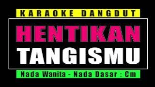 KARAOKE HENTIKAN TANGISMU - ASEP IRAMA || NADA WANITA