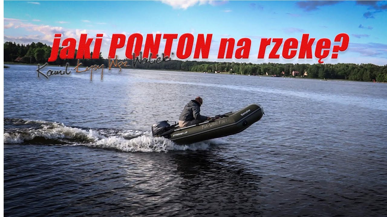 Pontony i silniki na rzekę  - co wybrać? / odc 22