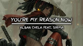 Alban Chela - You're My Reason Now (Feat. SIRMA)