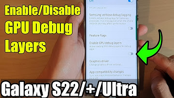 Galaxy S22/S22+/Ultra: How to Enable/Disable GPU Debug Layers