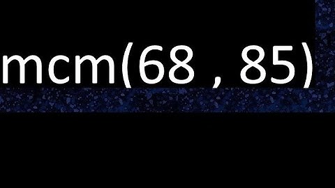 mcm 68 y 85 , minimo comun multiplo , mcm(68 , 85)= como se halla , ejemplos