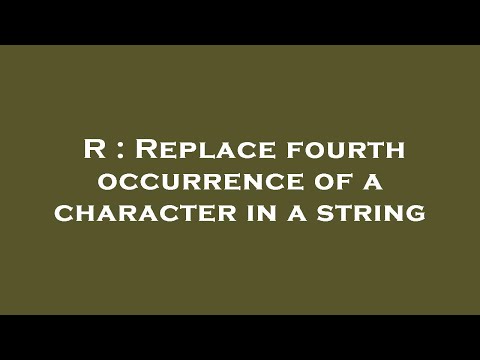 R : Replace fourth occurrence of a character in a string