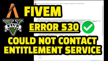 Could Not Contact Entitlement Service Fivem Status Code 530 Fix ?