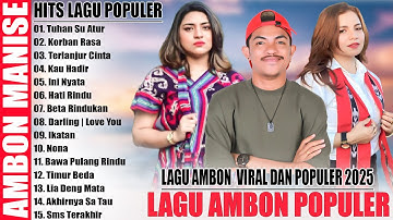 LAGU AMBON TERBARU 2025 - LAGU AMBON ENAK POPULER TERBARU TIKTOK 2025 PALING DISUKAI