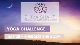 Yoga Challenge Day 29 - How To Energize The Body