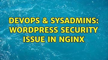DevOps & SysAdmins: Wordpress security issue in nginx