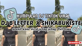 Download lagu DJ 8 LETTER X SHIKABUKISTE || DJ MUSIC TERBARU SOUND KANE JEDAGJEDUG FULL BASS