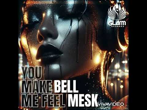 Bell Mesk - You Make Me Feel