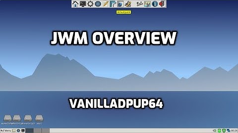 JWM overview using vanilladpup64 puppylinux