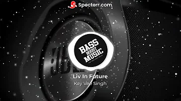 Liv In Future [BASS BOOSTED] | Kay Vee Singh, Cheetah | Latest Punjabi Songs 2023