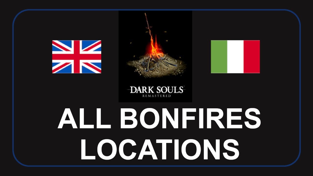 Dark Souls Remastered all bonfires locations. Tutti i falò.