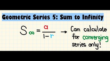 Geometric Series 5: Sum to Infinity
