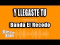 Banda El Recodo - Y Llegaste Tu (Versión Karaoke)