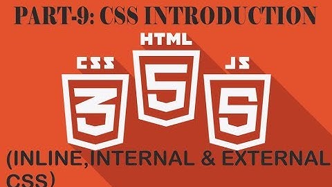 Tutorial-9 CSS INTRODUCTION (Inline,Internal and External)