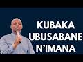 KUBAKA UBUSABANE N’IMANA NO KUBAHO UBUZIMA BUKIRANUKA || Pastor DESIRE H.