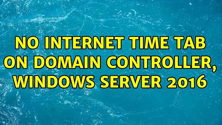 No internet time tab on domain controller, Windows Server 2016