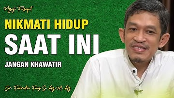 Nikmati Saat ini, Jangan Khawatirkan Apapun | Dr. H. Fahruddin Faiz, S.Ag M.Ag | Ngaji Filsafat