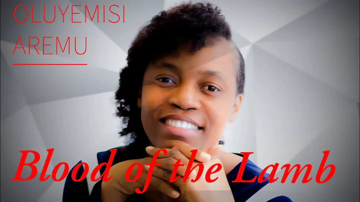 Oluyemisi (Abimbola) Aremu  - Blood of the Lamb