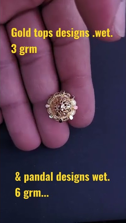 Indian desi gold tops & Pandal designs !& wet .. tops .3 grm& pandal.  6grm....