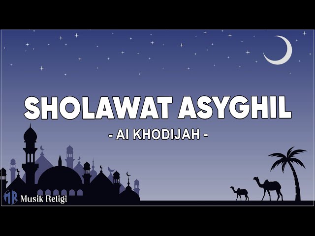 Ai Khodijah - Sholawat Asyghil (Lirik Sholawat) class=