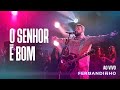 FERNANDINHO | O SENHOR É BOM [AO VIVO - NOVO ÁLBUM]