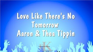 Love Like There's No Tomorrow - Aaron & Thea Tippin (Karaoke Version)