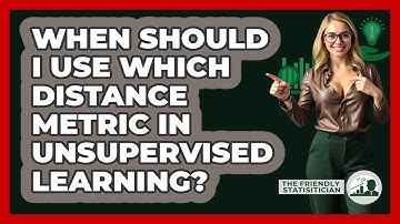 When Should I Use Which Distance Metric In Unsupervised Learning? - The Friendly Statistician