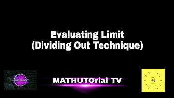L6: Evaluating Limit (Dividing Out Technique)