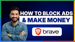 How to block ads and make money with brave browser[2026 Full Guide]