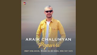 Popurri (Qef Enq Anum, Shaba Da Ba Dash, Ara Vay Vay) - Araik Chalumyan