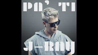 Pa Ti - J-Ray Officialvideo