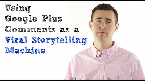 Using Google Plus Comments as a Viral Storytelling Machine
