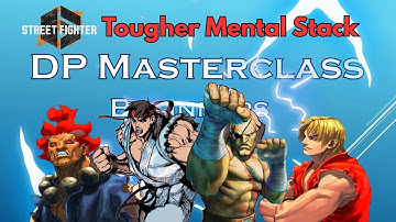 DP Masterclass Series for Street Fighter 6 - Episode 6 - Tougher Mental Stack Training