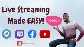 EASY Live Streaming On Twitch, YouTube, Facebook or Periscope | How To Live Stream Using Melon App