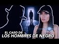 TODO sobre el MISTERIOSO caso de LOS HOMBRES DE NEGRO | Paulettee