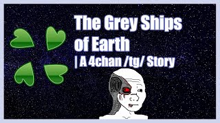 The Grey Ships of Earth | A 4chan /tg/ Greentext Story | (Clover Lawn)