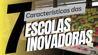 7 Características das Escolas Inovadoras | Inovação em Educação