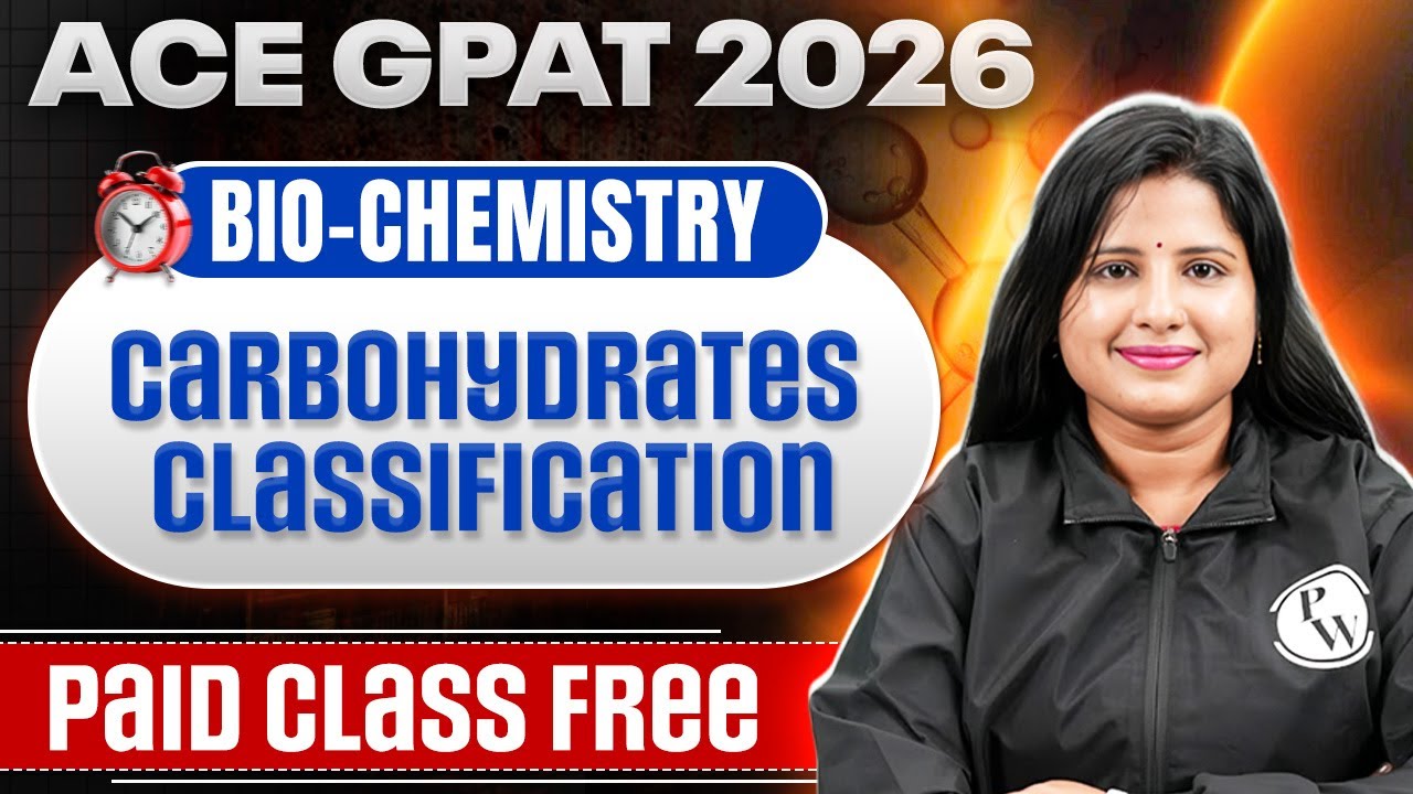 Complete Carbohydrates Classification | Biochemistry for GPAT 2026 | Free Paid Class | PW Pharm