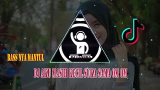 DJ REMIX AKU MASIH KECIL SUKA SAMA OM OM | LIRIK  TIKTOK VIRAL BASS MOBIL