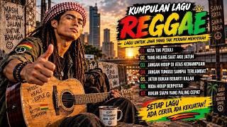 REGGAE INDONESIA TERBARU 2026 🌴 Deep Bass & Lagu untuk Kamu yang Sedang Jatuh dan Berjuang