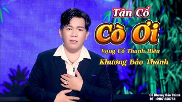 Bài Tân Cổ hát về Mẹ Nghe Nghẹn Lòng CÒ ƠI || KHƯƠNG BẢO THÀNH . Tác Giả Thanh Hiếu.