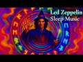 Led Zeppelin Style Sleep Music • Soft Hypnotic Dreamscape | Stress Release & Deep Peace