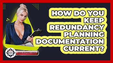 How Do You Keep Redundancy Planning Documentation Current? - Crisis Response Coach