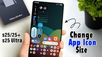 How To Change App Icon Size On Samsung Galaxy S25/ S25 Ultra