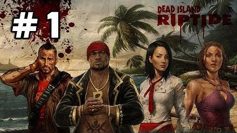 Dead Island Riptide Definitive Edition Walkthrough Part 1